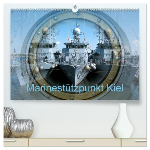 Marinestützpunkt Kiel (hochwertiger Premium Wandkalender 2027 DIN A2 quer), Kunstdruck in Hochglanz