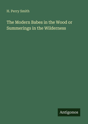 The Modern Babes in the Wood or Summerings in the Wilderness