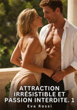 Attraction Irrésistible et Passion Interdite. 1