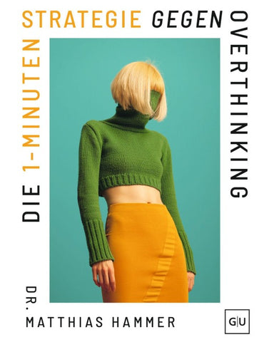 Die 1-Minuten-Strategie gegen Overthinking