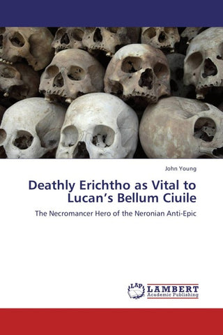 Deathly Erichtho as Vital to Lucan's Bellum Ciuile