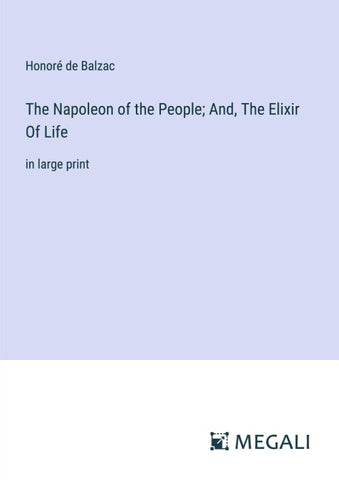 The Napoleon of the People; And, The Elixir Of Life
