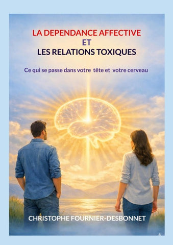 LA DÉPENDANCE AFFECTIVE ET LES RELATIONS TOXIQUES