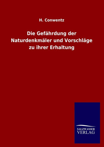 Die Gefährdung der Naturdenkmäler und Vorschläge zu ihrer Erhaltung