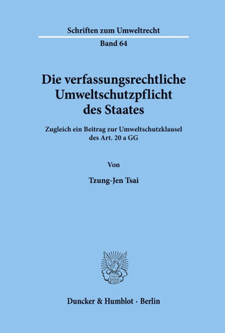 Die verfassungsrechtliche Umweltschutzpflicht des Staates.