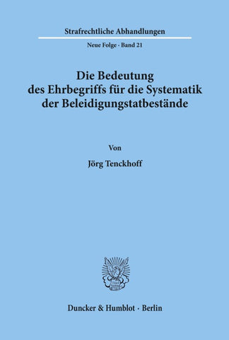 Die Bedeutung des Ehrbegriffs für die Systematik der Beleidigungstatbestände.