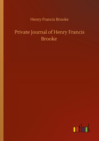 Private Journal of Henry Francis Brooke