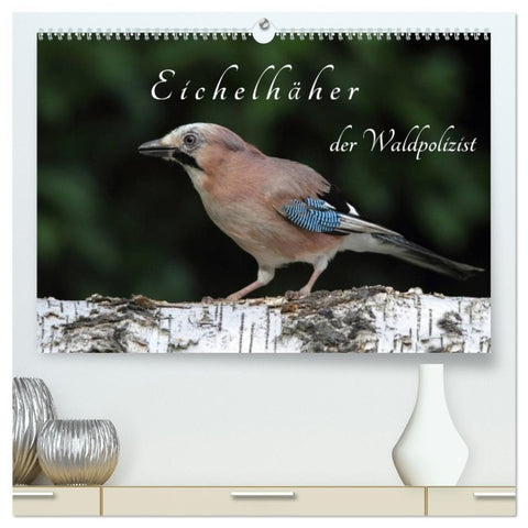 Eichelhäher der Waldpolizist (hochwertiger Premium Wandkalender 2026 DIN A2 quer), Kunstdruck in Hochglanz