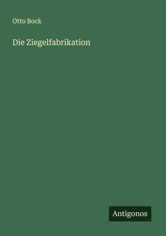 Die Ziegelfabrikation