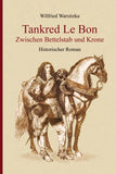 Tankred Le Bon  Zwischen Bettelstab und Krone