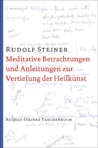 Meditative Betrachtungen und Anleitungen zur Vertiefung der Heilkunst