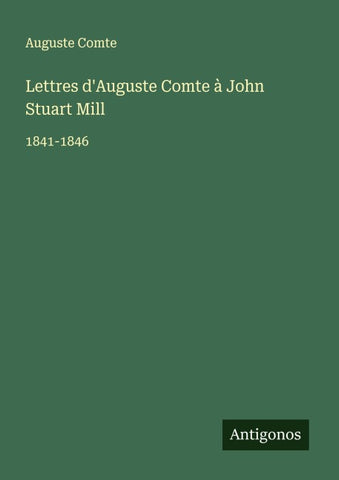 Lettres d'Auguste Comte à John Stuart Mill