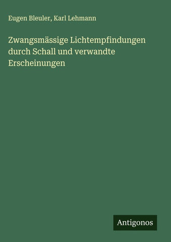 Zwangsmässige Lichtempfindungen durch Schall und verwandte Erscheinungen