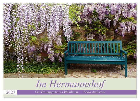 Im Hermannshof - Ein Traumgarten in Weinheim (Wandkalender 2027 DIN A2 quer), CALVENDO Monatskalender