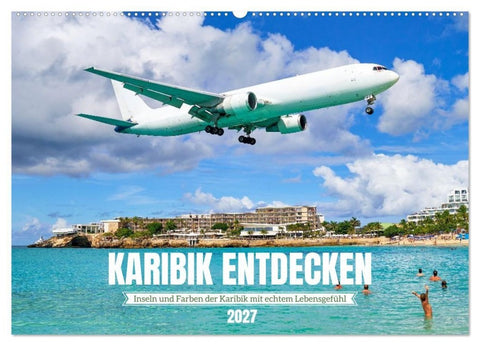 Karibik entdecken - Inseln und Farben der Karibik mit echtem Lebensgefühl (Wandkalender 2027 DIN A2 quer), CALVENDO Monatskalender