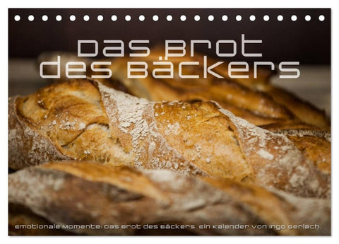 Emotionale Momente: Das Brot des Bäckers. (Tischkalender 2026 DIN A5 quer), CALVENDO Monatskalender