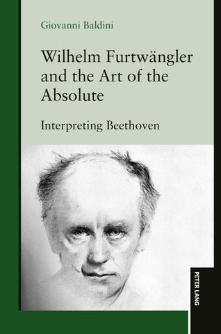 Wilhelm Furtwängler and the Art of the Absolute