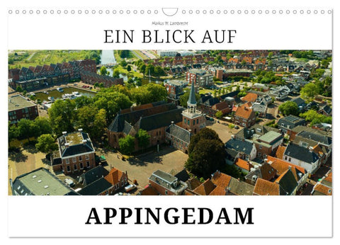 Ein Blick auf Appingedam (Wandkalender 2026 DIN A3 quer), CALVENDO Monatskalender