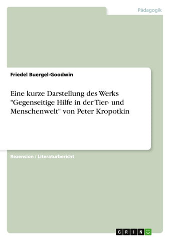 Eine kurze Darstellung des Werks "Gegenseitige Hilfe in der Tier- und Menschenwelt" von Peter Kropotkin