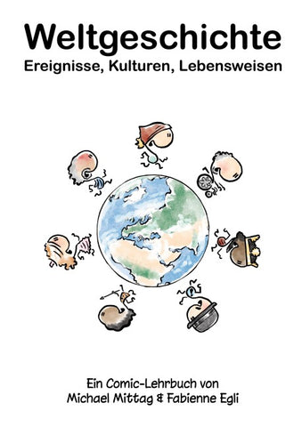 Weltgeschichte: Ereignisse, Kulturen, Lebensweisen