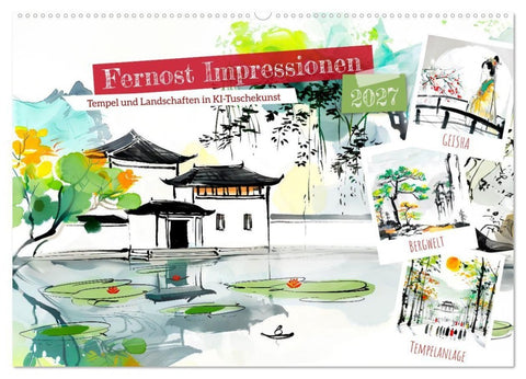 Fernost Impressionen - Tempel und Landschaften in KI-Tuschekunst (Wandkalender 2027 DIN A2 quer), CALVENDO Monatskalender