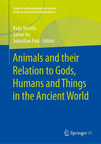 Animals and their Relation to Gods, Humans and Things in the Ancient World