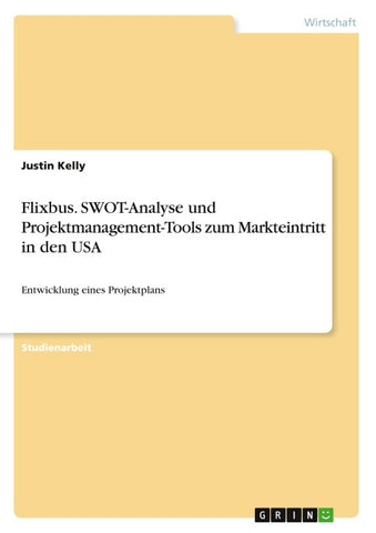 Flixbus. SWOT-Analyse und Projektmanagement-Tools zum Markteintritt in den USA