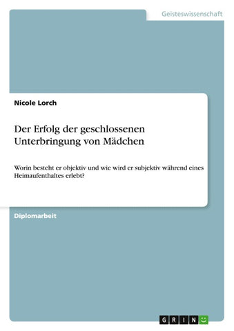 Der Erfolg der geschlossenen Unterbringung von Mädchen