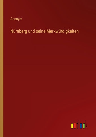 Nürnberg und seine Merkwürdigkeiten