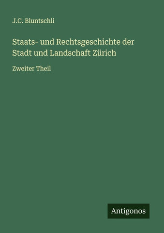 Staats- und Rechtsgeschichte der Stadt und Landschaft Zürich