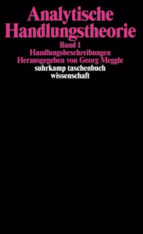 Handlungsbeschreibungen. Analytische Handlungstheorie. Band 1