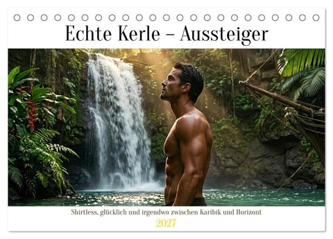 Echte Kerle – Aussteiger (Tischkalender 2027 DIN A5 quer), CALVENDO Monatskalender