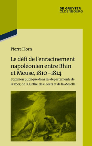 Le défi de l’enracinement napoléonien entre Rhin et Meuse, 1810-1814