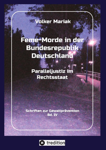 Feme-Morde in der Bundesrepublik Deutschland - Parallel-Justiz im Rechtsstaat