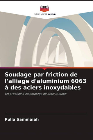 Soudage par friction de l'alliage d'aluminium 6063 à des aciers inoxydables