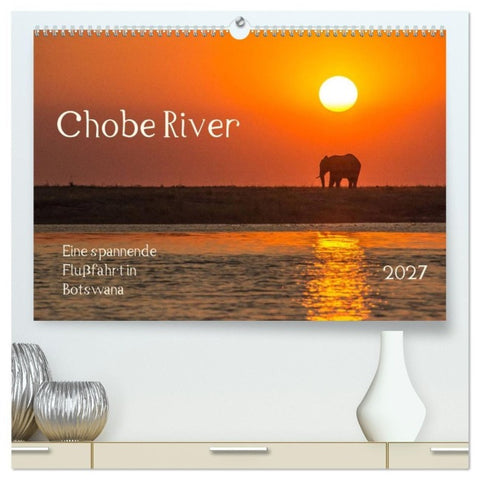 Chobe River - Eine spannende Flussfahrt in Botswana (hochwertiger Premium Wandkalender 2027 DIN A2 quer), Kunstdruck in Hochglanz