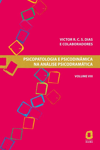 Psicopatologia e psicodinâmica na análise psicodramática - Volume VIII