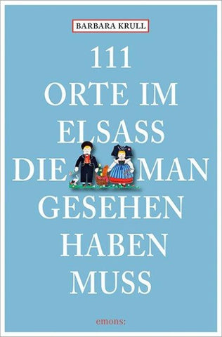 111 Orte im Elsass, die man gesehen haben muss