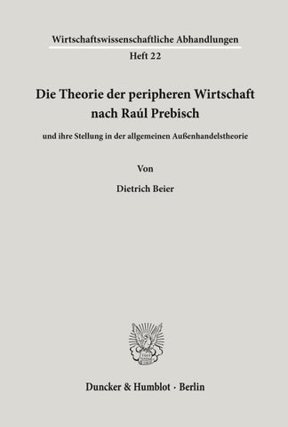 Die Theorie der peripheren Wirtschaft nach Raúl Prebisch