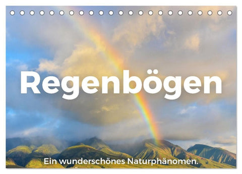 Regenbögen - Ein wunderschönes Naturphänomen. (Tischkalender 2027 DIN A5 quer), CALVENDO Monatskalender