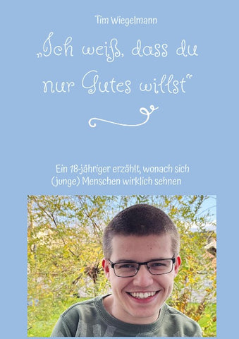 "Ich weiß, dass du nur Gutes willst"