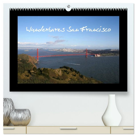 Wunderbares San Francisco (hochwertiger Premium Wandkalender 2026 DIN A2 quer), Kunstdruck in Hochglanz