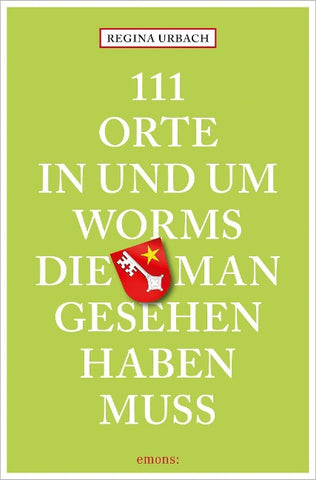 111 Orte in und um Worms, die man gesehen haben muss