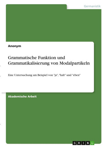 Grammatische Funktion und Grammatikalisierung von Modalpartikeln