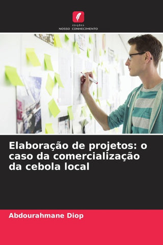 Elaboração de projetos: o caso da comercialização da cebola local