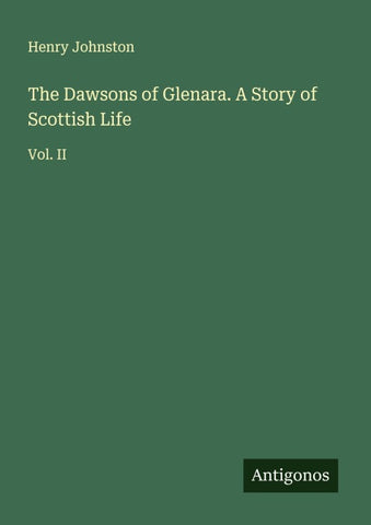 The Dawsons of Glenara. A Story of Scottish Life