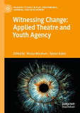 Witnessing Change: Applied Theatre and Youth Agency