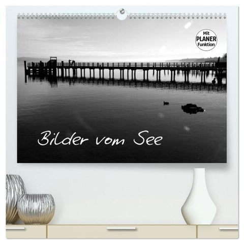 Bilder vom See (hochwertiger Premium Wandkalender 2026 DIN A2 quer), Kunstdruck in Hochglanz