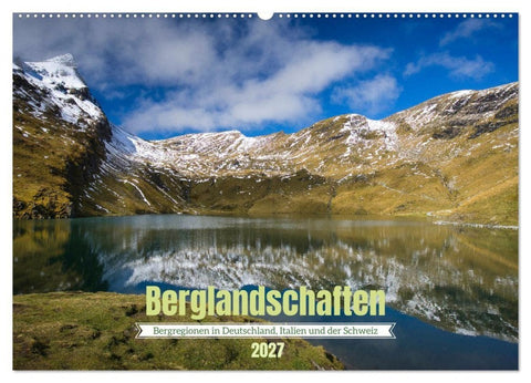 Berglandschaften - Deutschland, Italien und Schweiz (Wandkalender 2027 DIN A2 quer), CALVENDO Monatskalender