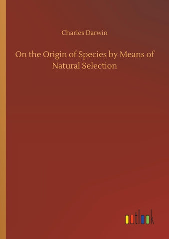 On the Origin of Species by Means of Natural Selection